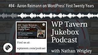 #84 - Aaron Reimann on WordPress’ First Twenty Years