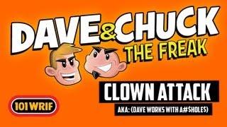 Dave and Chuck The Freak - Clown Attack - Dave Works w/ A$$holes