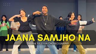 Jaana Samjho Na - Deepak Tulsyan Choreography | G M Dance Centre