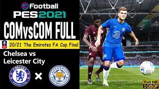 "Chelsea vs Leicester City" 20/21 The Emirates FA Cap Final/ PES2021pcver/COMvs.COM  Again The Game!