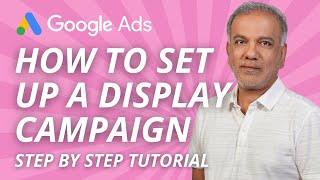 Learn Google Ads 2023 | How To Set Up A Display Campaign