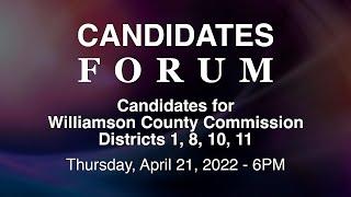Williamson County Commission Candidates Forum - April 21, 2022 - 6PM