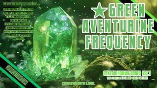 Green Aventurine Frequency(Luck, Money, Wealth, Joy, Good Fortune, Abundance)CRYSTAL HEALING MUSIC