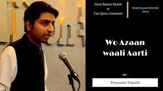 'Wo Azaan waali Aarti'  by Divyanshu Tripathi | Half Baked Beans | The Quill Company