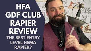 HFA Club RAPIER GDF Review - the BEST entry level rapier?