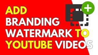 How To Add Watermark To YouTube Videos | Add Your Branding To Videos