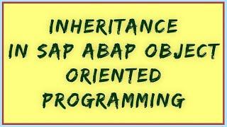 Inheritance in SAP ABAP OOPS | ABAP OOPS Inheritance | Class Inheritance | Inheritance in OOABAP