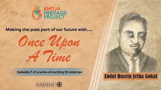 Once Upon A Time | Khoja Heritage Project - Episode 7