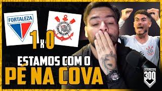 HOJE DECRETAMOS O PIOR CENÁRIO POSSIVEL - FORTALEZA 1x0 CORINTHIANS