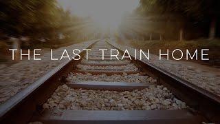 The Last Train Home - Motivational Video