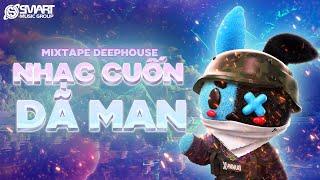 NHẠC CUỐN DÃ MAN  NHẠC DEEP HOUSE & HOUSE LAK REMIX 2024  SMART MUSIC GROUP