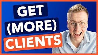 How To Get More Clients | 7 Powerful Steps That Actually Work 