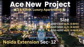 Ace New Upcoming Project| Noida Extension Sector-12 | 3&4 BHK Luxury Apartments| Call @ 7011718827