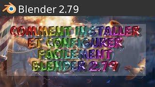 Tuto blender Comment installer et configurer Blender 2 79 facilement