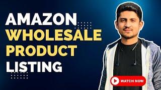 How To Add Wholesale Product On Amazon Seller Central | Amazon FBA Wholesale Product Listing