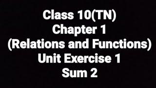 Class 10(TN), Chapter 1,                        Unit Exercise1  Sum 2