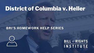 District of Columbia v. Heller | BRI's Homework Help Series