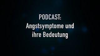 Reupload: PODCAST *Angstsymptome und ihre Bedeutung*