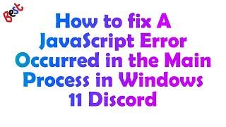 Ошибка JavaScript в Discord в Windows 11 Как исправить ошибку JavaScript, возникшую в основном проц