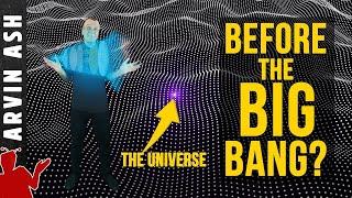 What Was There Before the Big Bang? 3 Good Hypotheses!