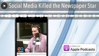 Social Media Killed the Newspaper Star