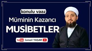 Bela ve Musibetler | VAAZ | İsmail YAŞAR