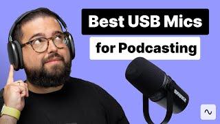 7 Best USB Microphones for Podcasters & Creators [2024]