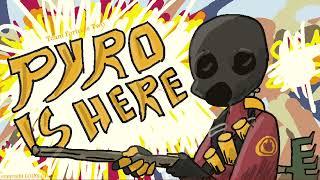 Pyro is Here (unanimated)