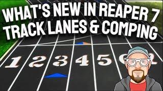 What's New in REAPER 7 - Part 1 - Track Lanes & Comping