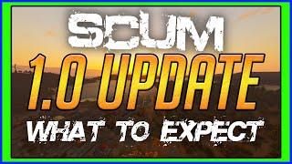 What To Expect With SCUM 1.0 Update and Beyond!