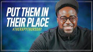 Put Them In Their Place | Therapy Thursday | Jerry Flowers