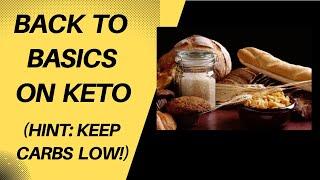 Back To Basics (Keep Carbs Low!)