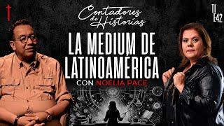 Contadores de Historias con Noelia Pace: La médium de Latinoamérica