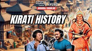 EP 280: Bhogiraj Chamling | Kathmandu's History, Kirati History | Sushant Pradhan Podcast