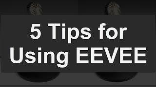 5 EEVEE Tips You Should Know: Blender 2.8 Tutorial