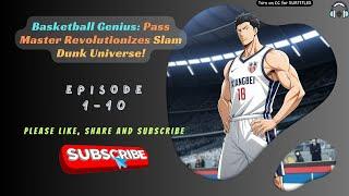 Basketball Genius: Pass Master Revolutionizes Slam Dunk Universe! | Ep 1-10