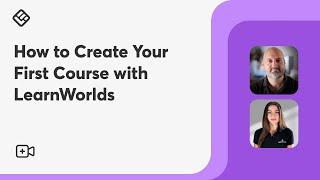 How to Create Your First Course with LearnWorlds
