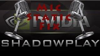 ShadowPlay Microphone Static Fix OLD