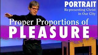 Proper Proportions of Pleasure | Portrait | Pastor Richard Dahlstrom | Bethany Community Church
