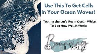 Achieving Cells In Your Resin Ocean Waves