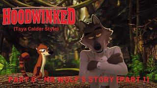 "Hoodwinked" (Taya Calder Style) Part 6 - Mr Wolf's Story (Part 1)