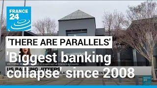 'There are parallels': It's the 'biggest banking collapse' since the 2008 global financial crisis