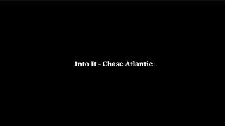 Into It - Chase Atlantic | текст песни и перевод