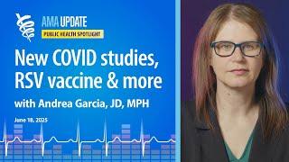 Summer COVID strain 2025, measles news, new RSV vaccine for infants and treatment for gonorrhea