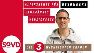 Altersrente für besonders langjährig Versicherte - die drei wichtigsten Fragen