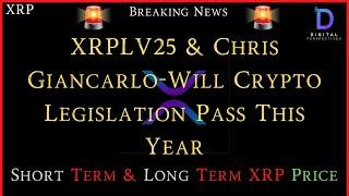 XRP- Chris Giancarlo At XRPLV25 Will Crypto Legislation Pass This Year? -XRP Short/Long Term targets