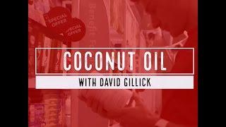 Benefits of Coconut Oil with David Gillick