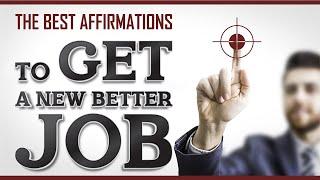 The Best Affirmations to Get a New Better Job