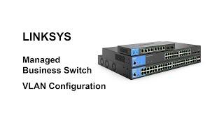 Affordable managed network switch | LINKSYS | VLAN Configuration