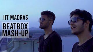 IIT MADRAS | Keeping the Flow - Beatbox Mash-Up